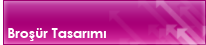 Bro�&uuml;r Tasar�m